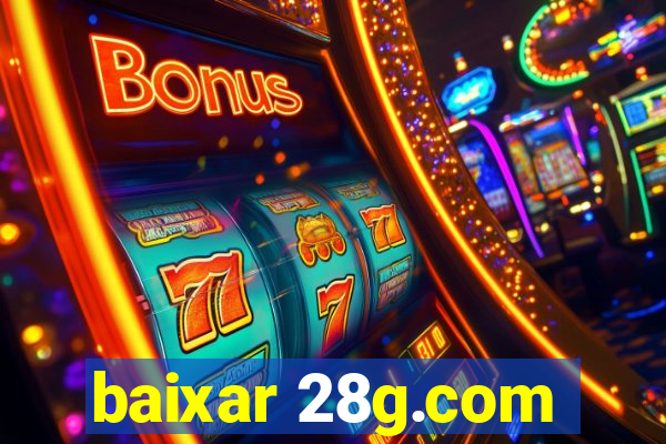 baixar 28g.com